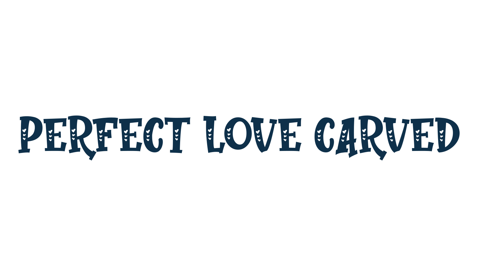 Perfect Love Carved, fancy cartoon decorative font preview