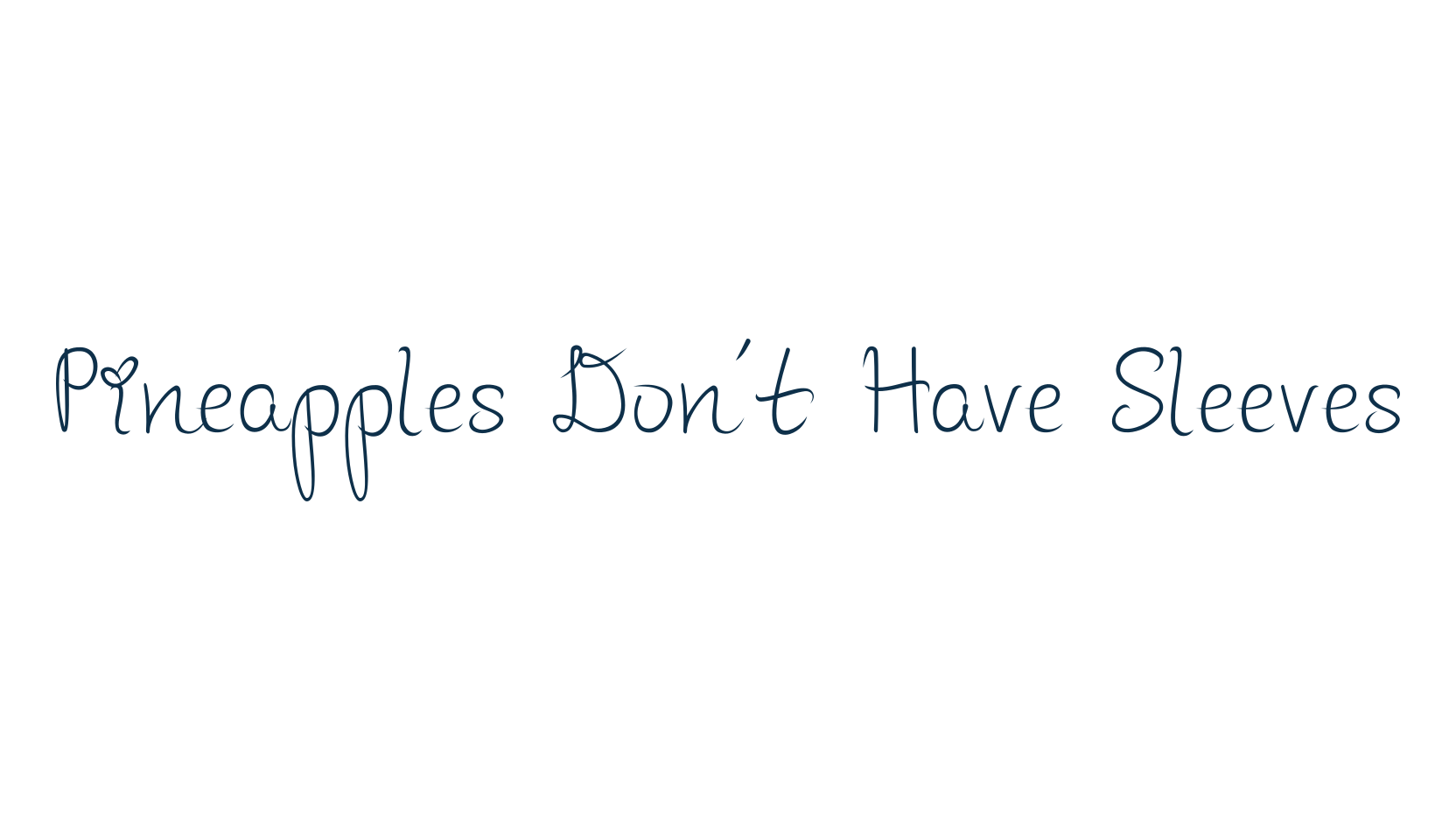 Pineapples Don't Have Sleeves, fancy various decorative script calligraphy font preview