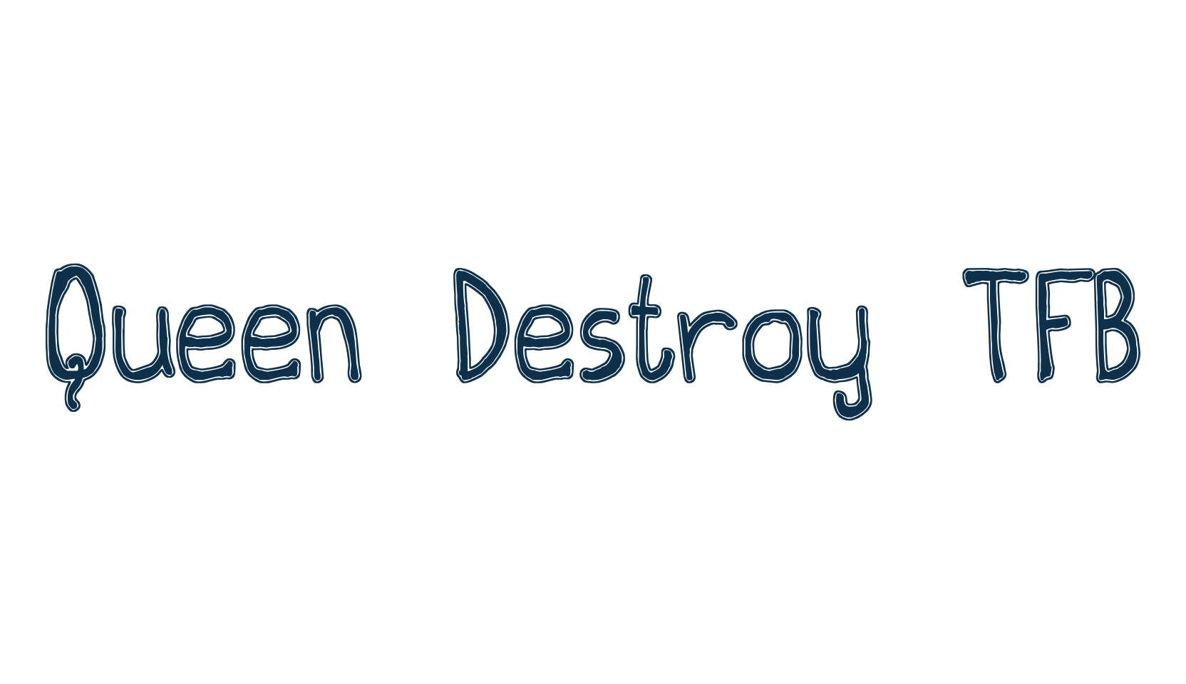 Queen Destroy TFB, cartoon font preview
