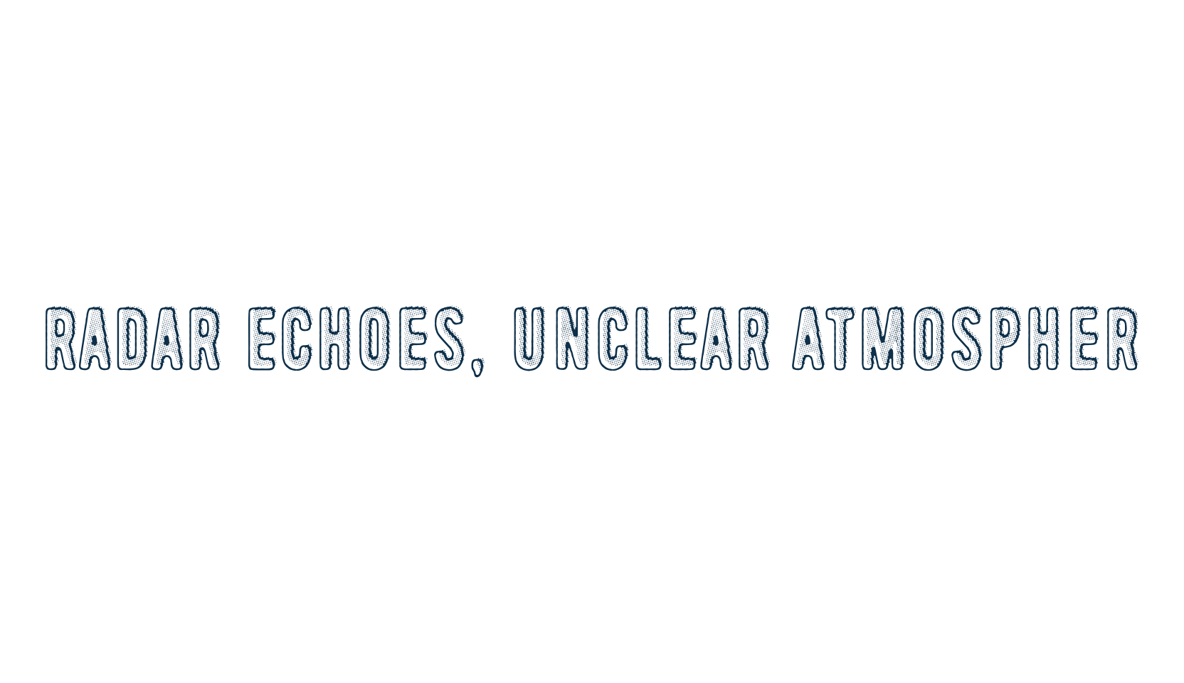 Radar Echoes, Unclear Atmospher, various font preview