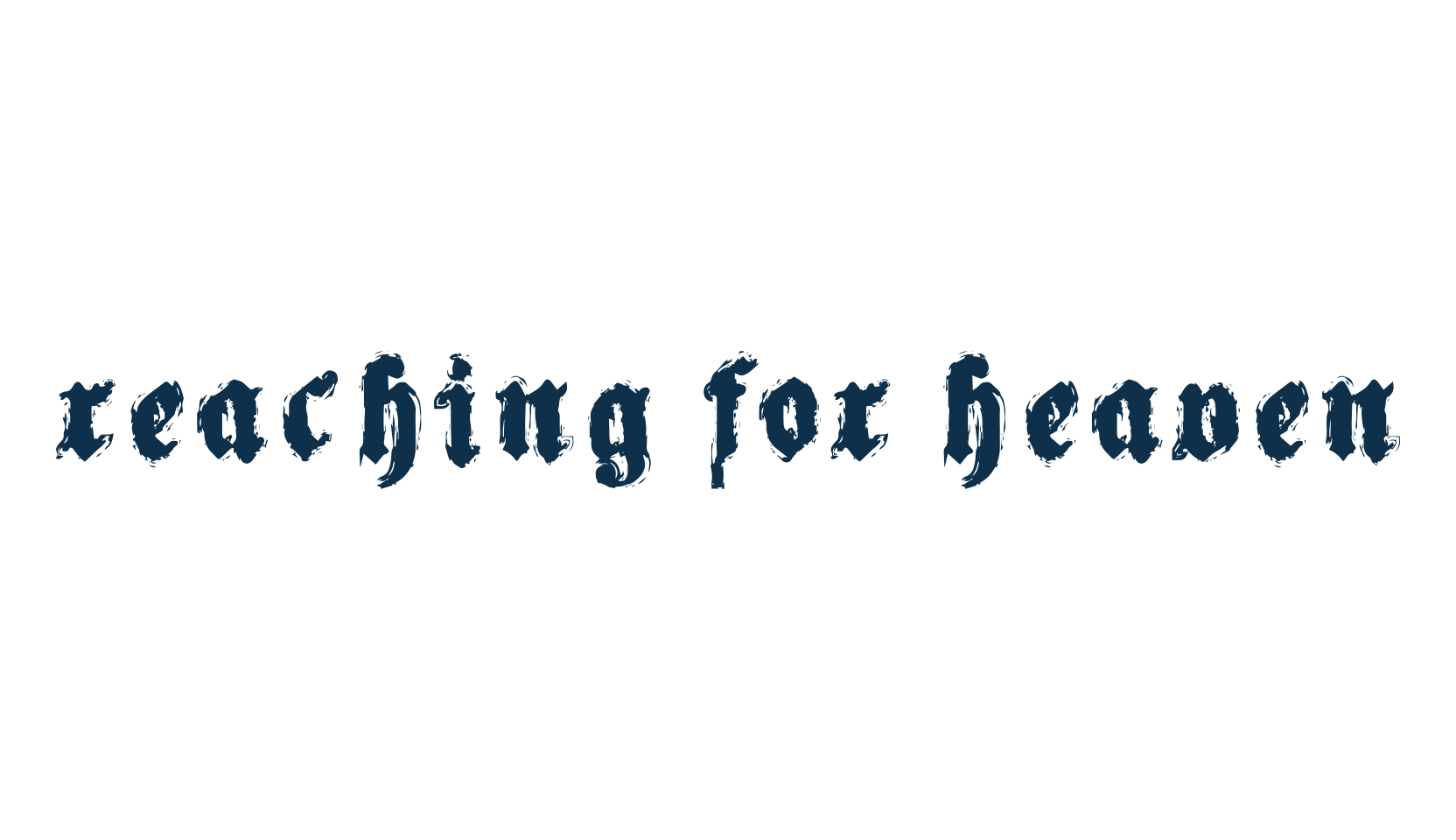 Reaching for Heaven, various font preview