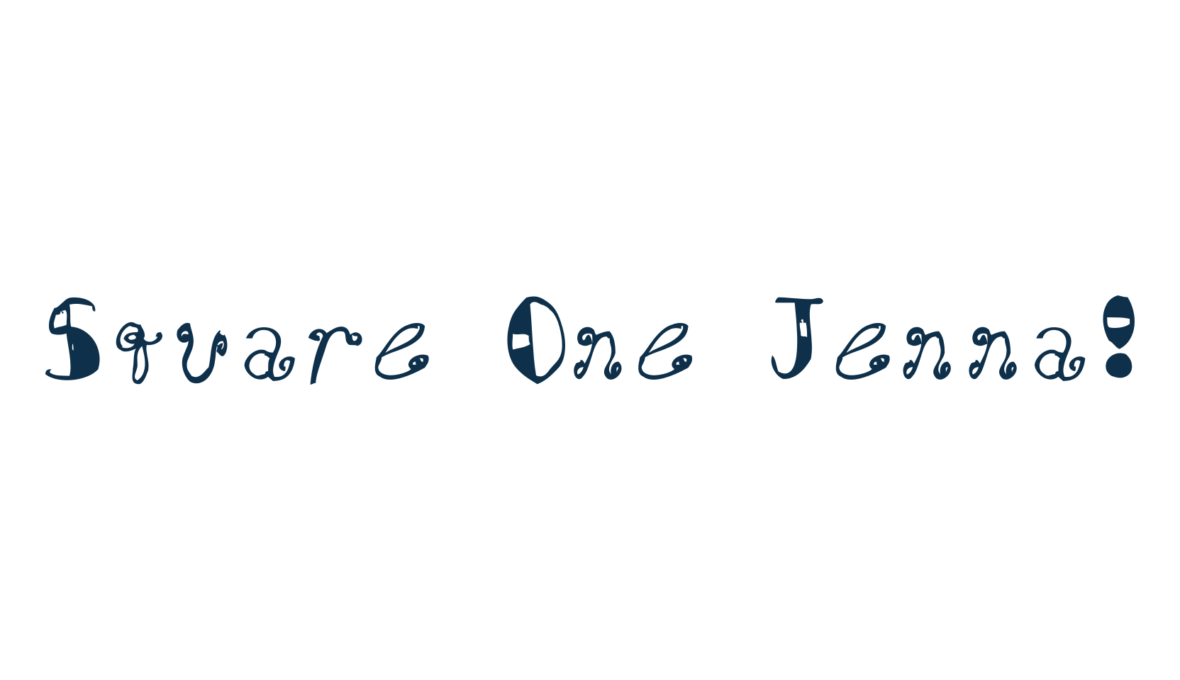 Square One Jenna!, cartoon font preview
