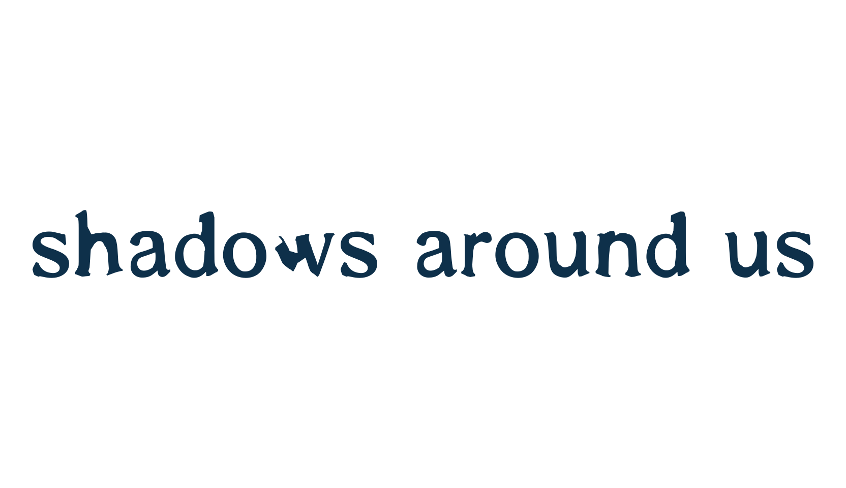 Shadows Around Us, eroded font preview