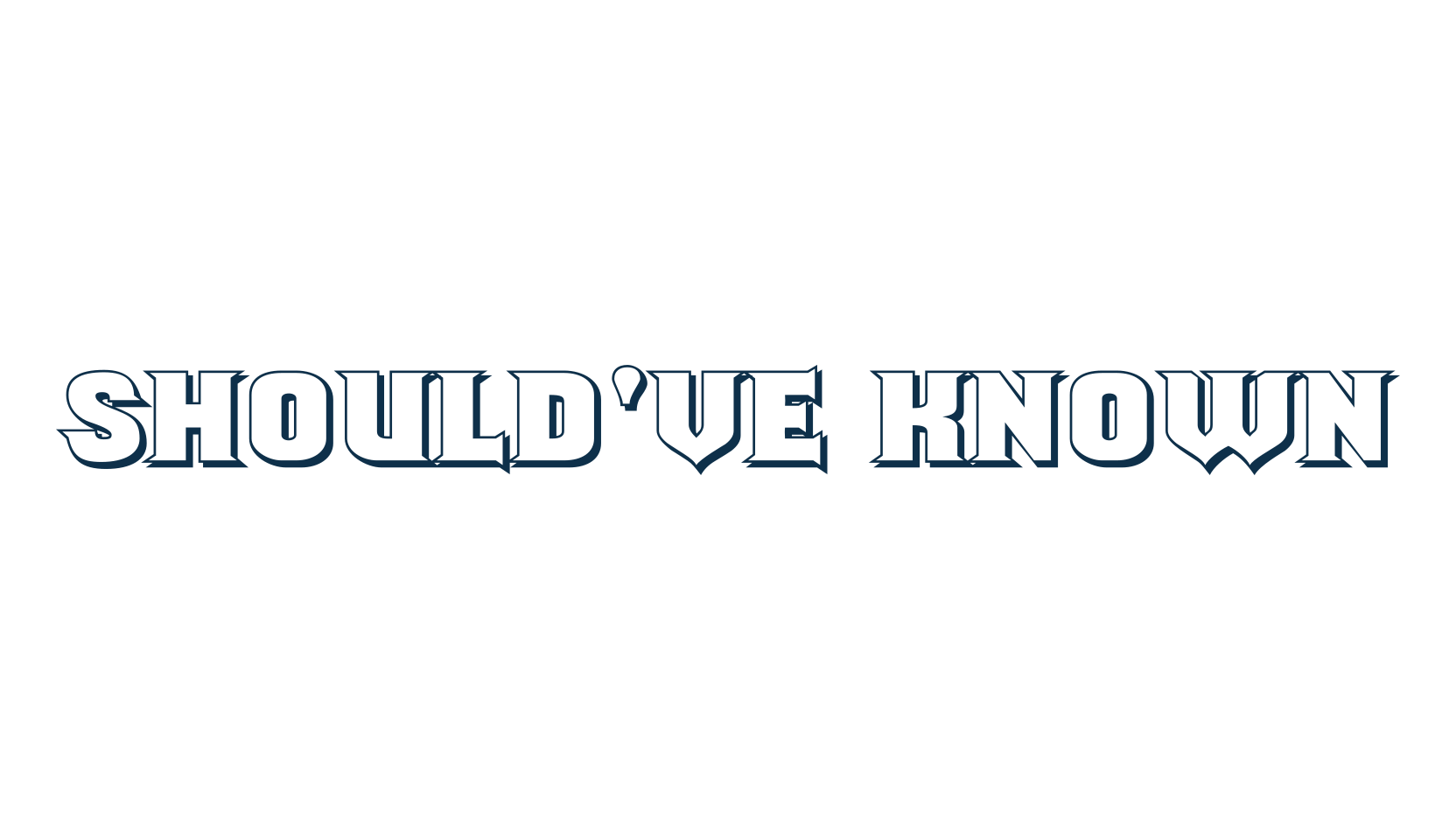 Should've Known, modern font preview