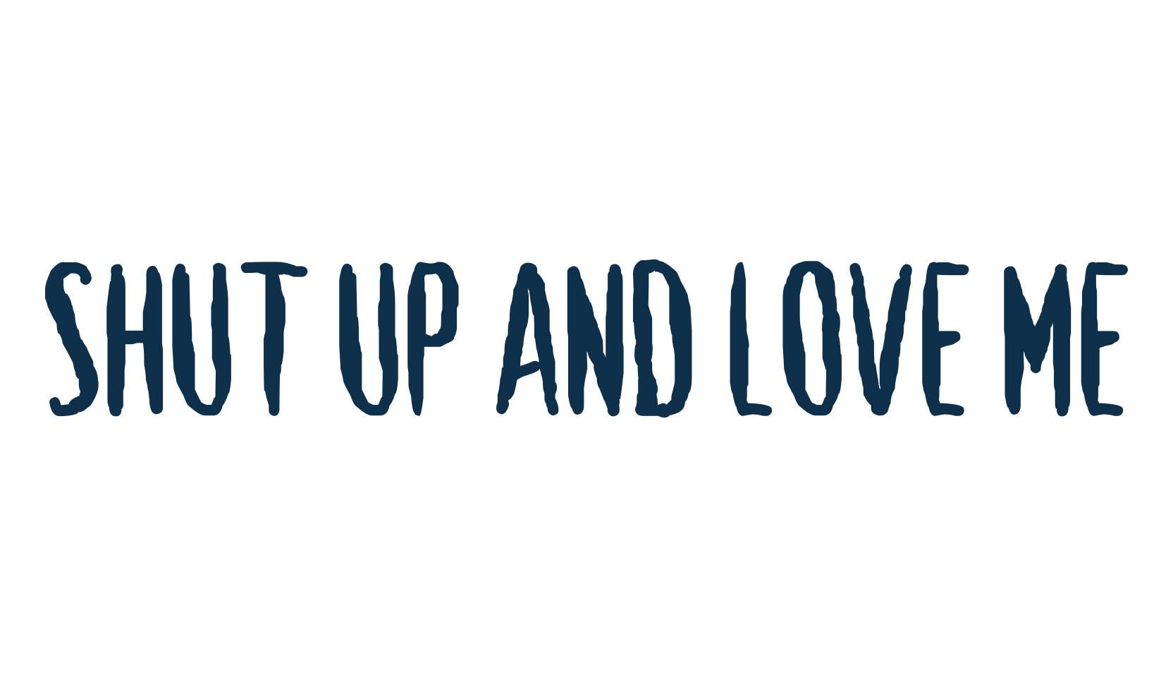 Shut Up and Love Me, fancy decorative font preview