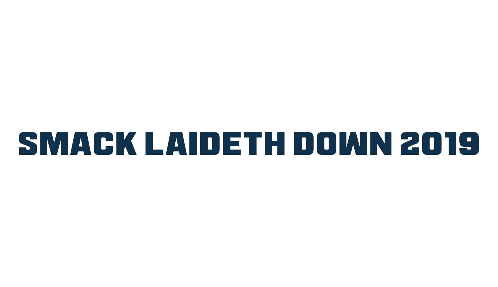 Smack Laideth Down 2019, basic sans serif font preview