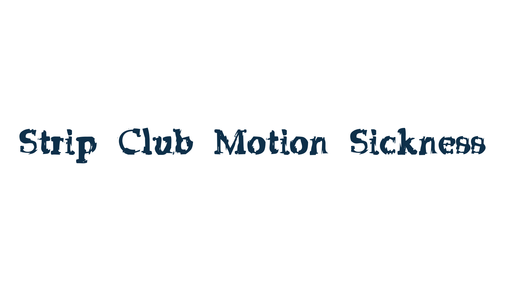 Strip Club Motion Sickness, fancy destroy decorative font preview