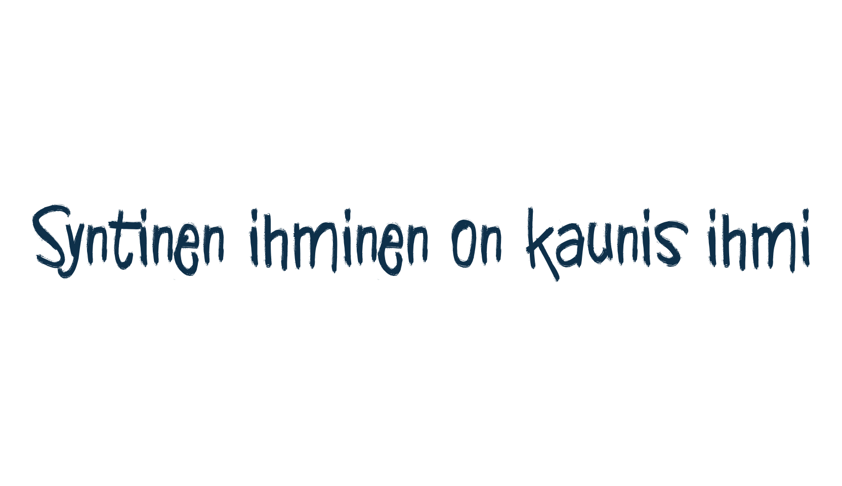 Syntinen ihminen on kaunis ihmi, various font preview