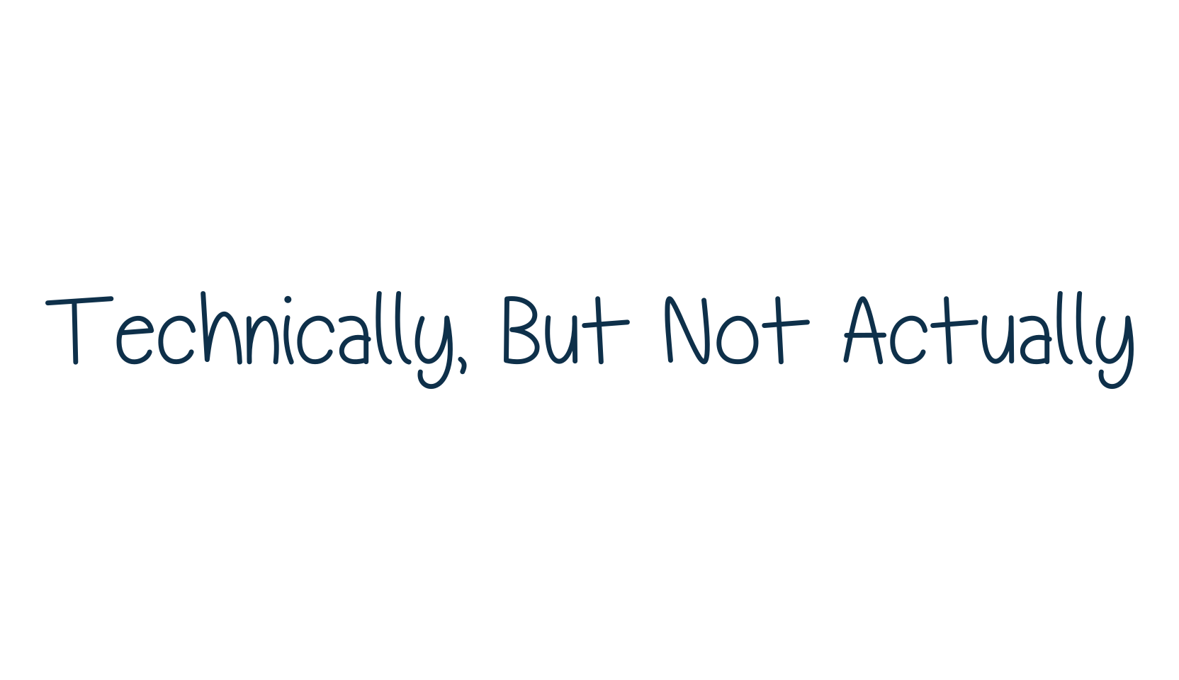 Technically, But Not Actually, script handwritten fancy decorative calligraphy font preview
