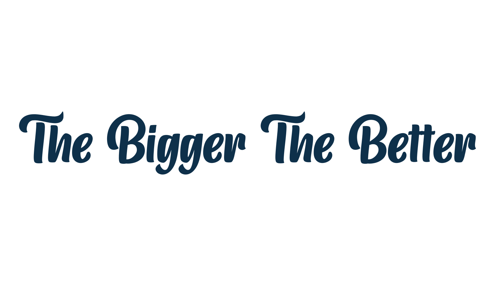 The Bigger The Better, various font preview