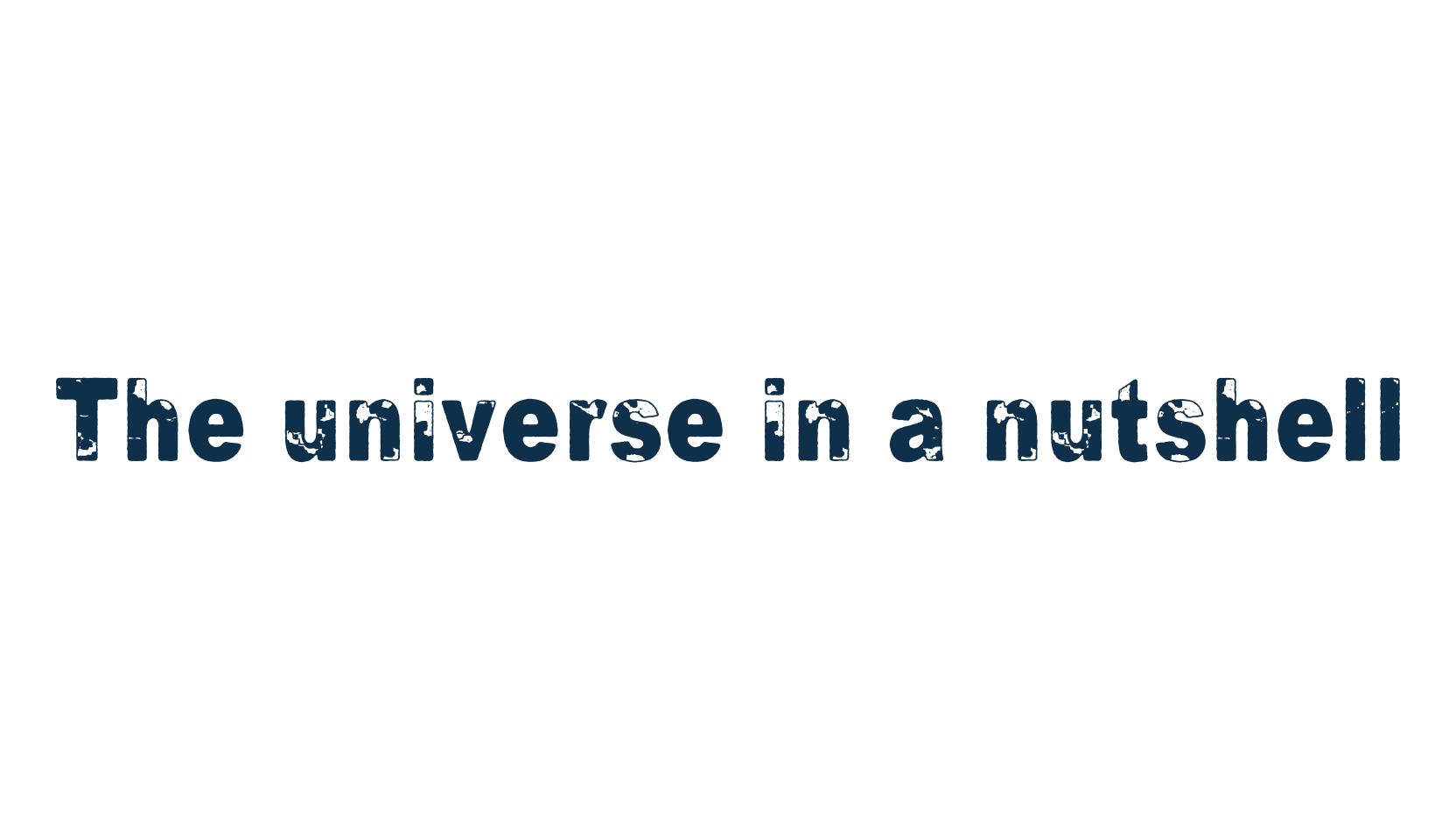 The universe in a nutshell, fancy eroded decorative font preview