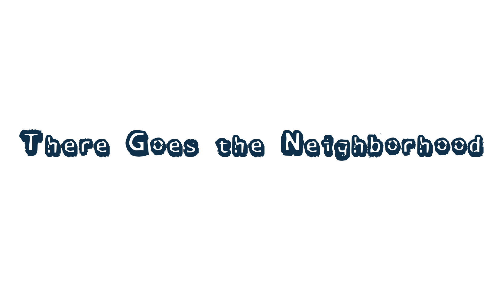There Goes the Neighborhood, fancy destroy decorative font preview