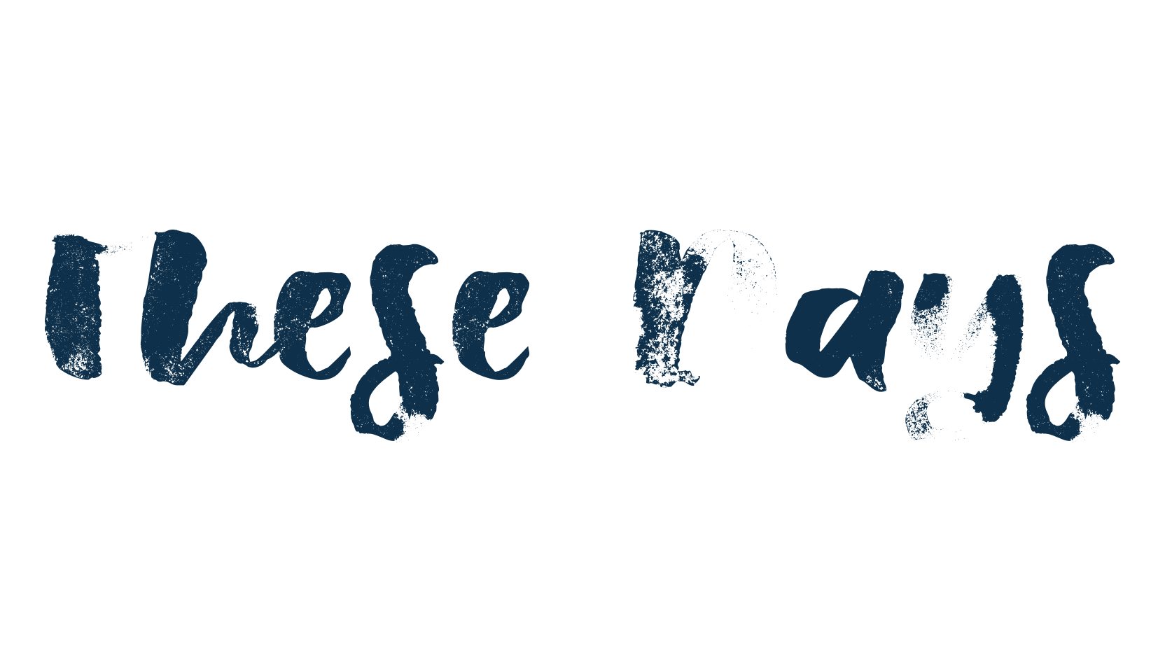 These Days, brush font preview