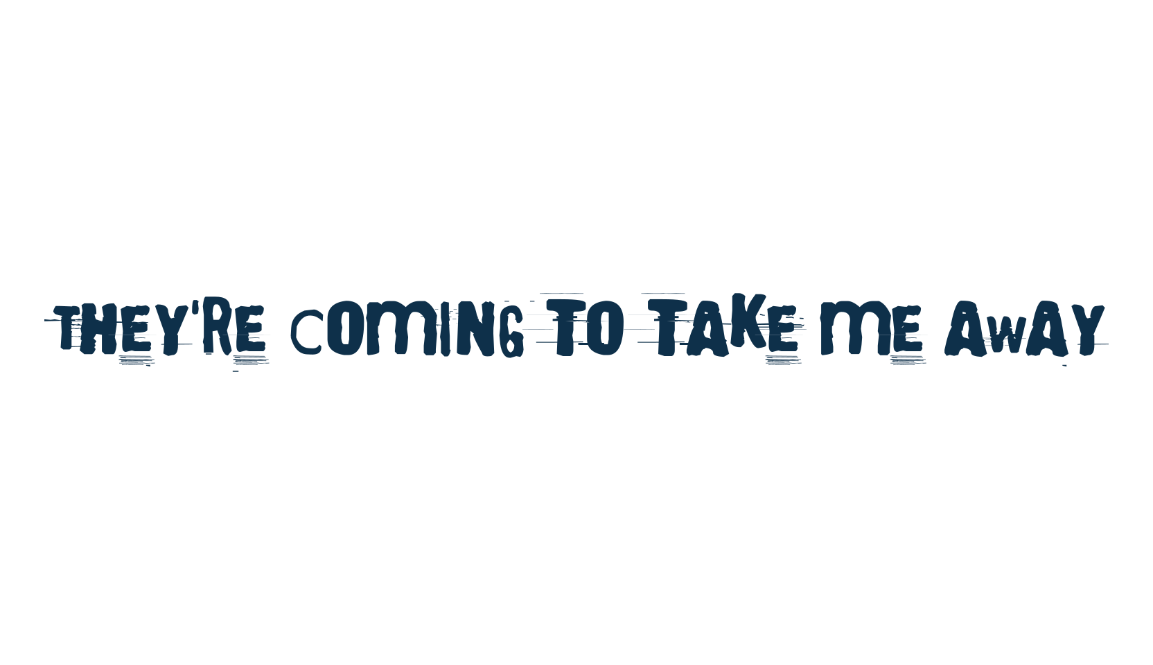 They're coming to take me away, fancy destroy decorative font preview