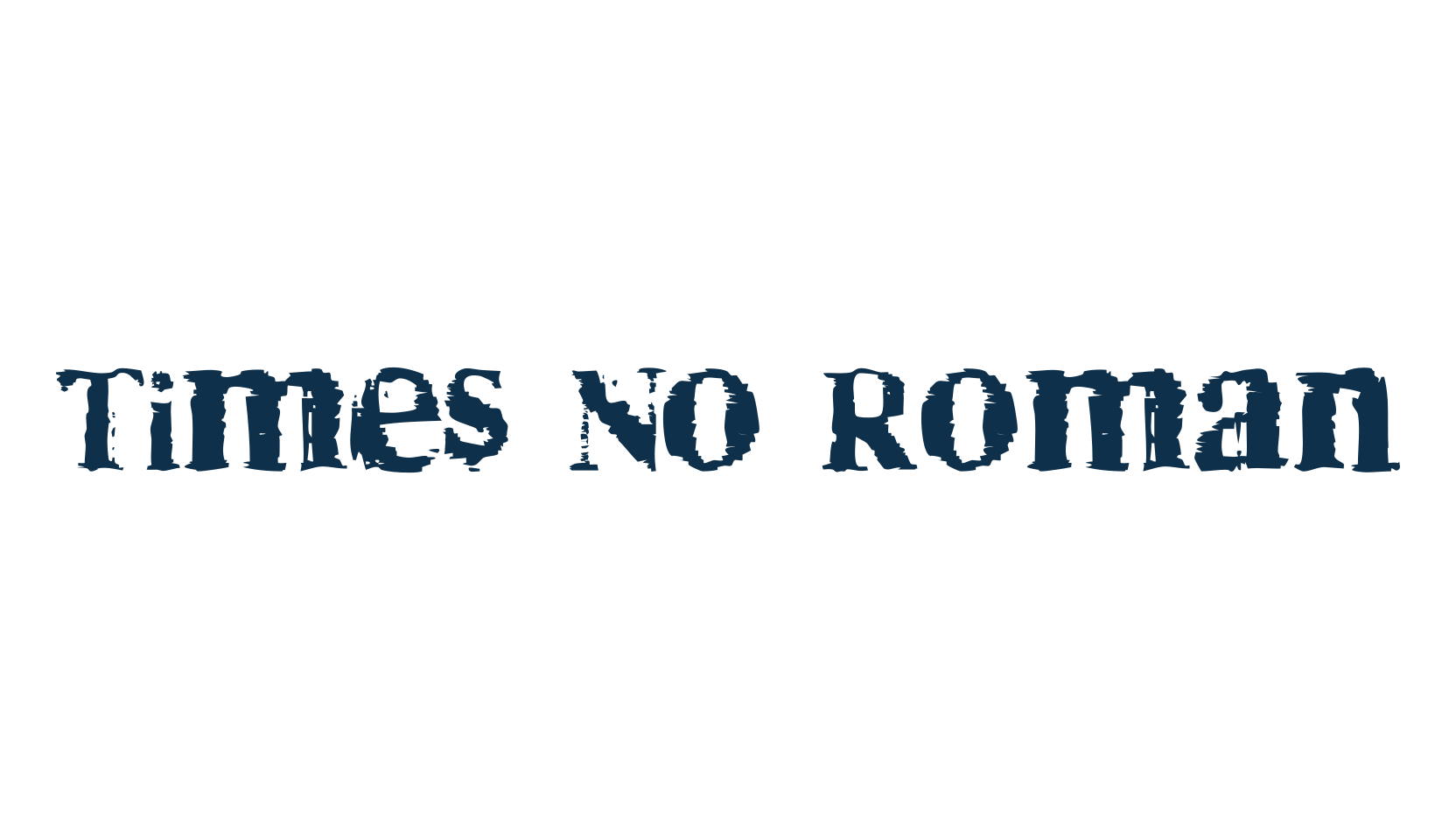 Times No Roman, fancy destroy decorative font preview