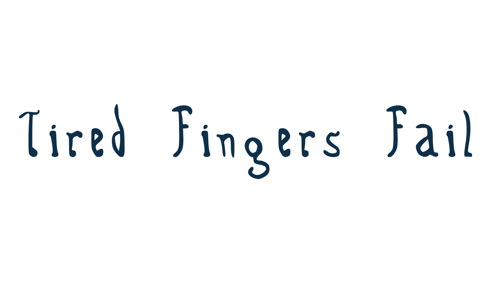 Tired Fingers Fail, fancy various decorative script calligraphy font preview