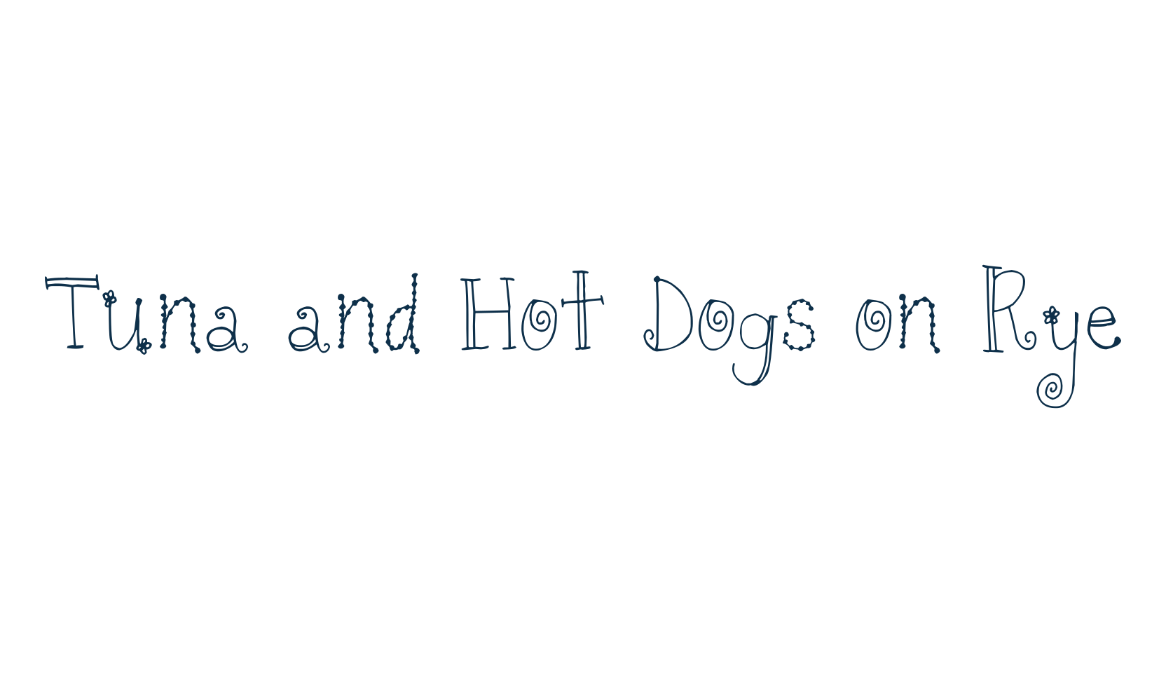 Tuna and Hot Dogs on Rye, curly font preview