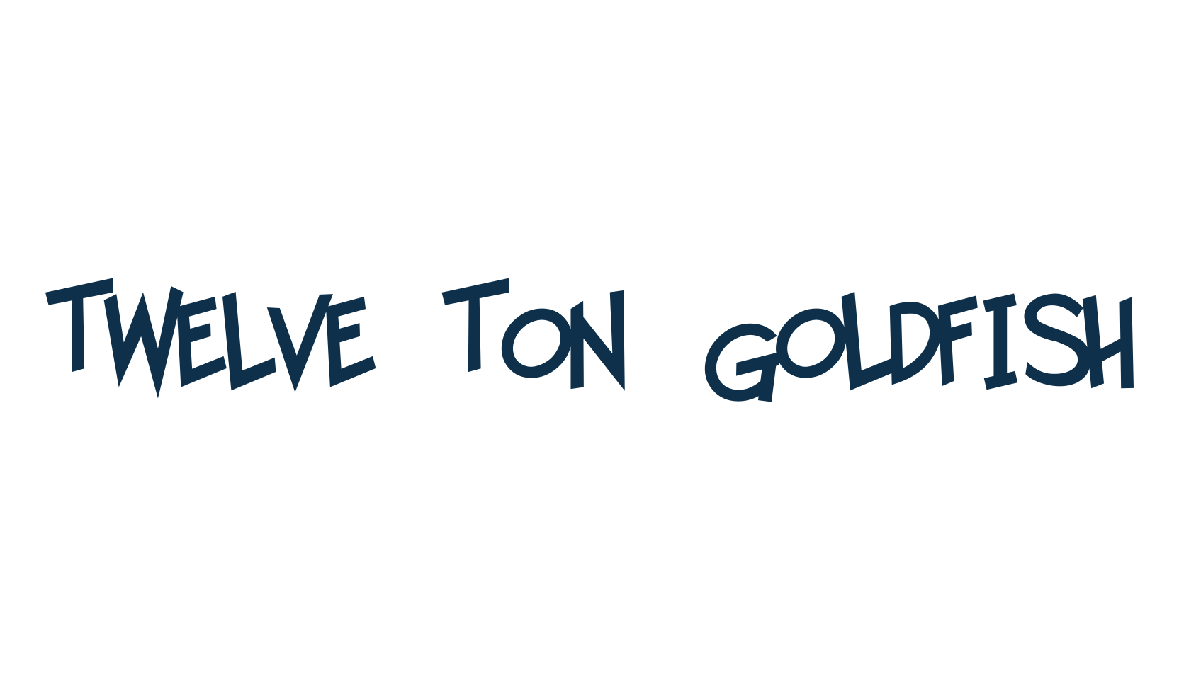 Twelve Ton Goldfish, fancy cartoon decorative comic font preview