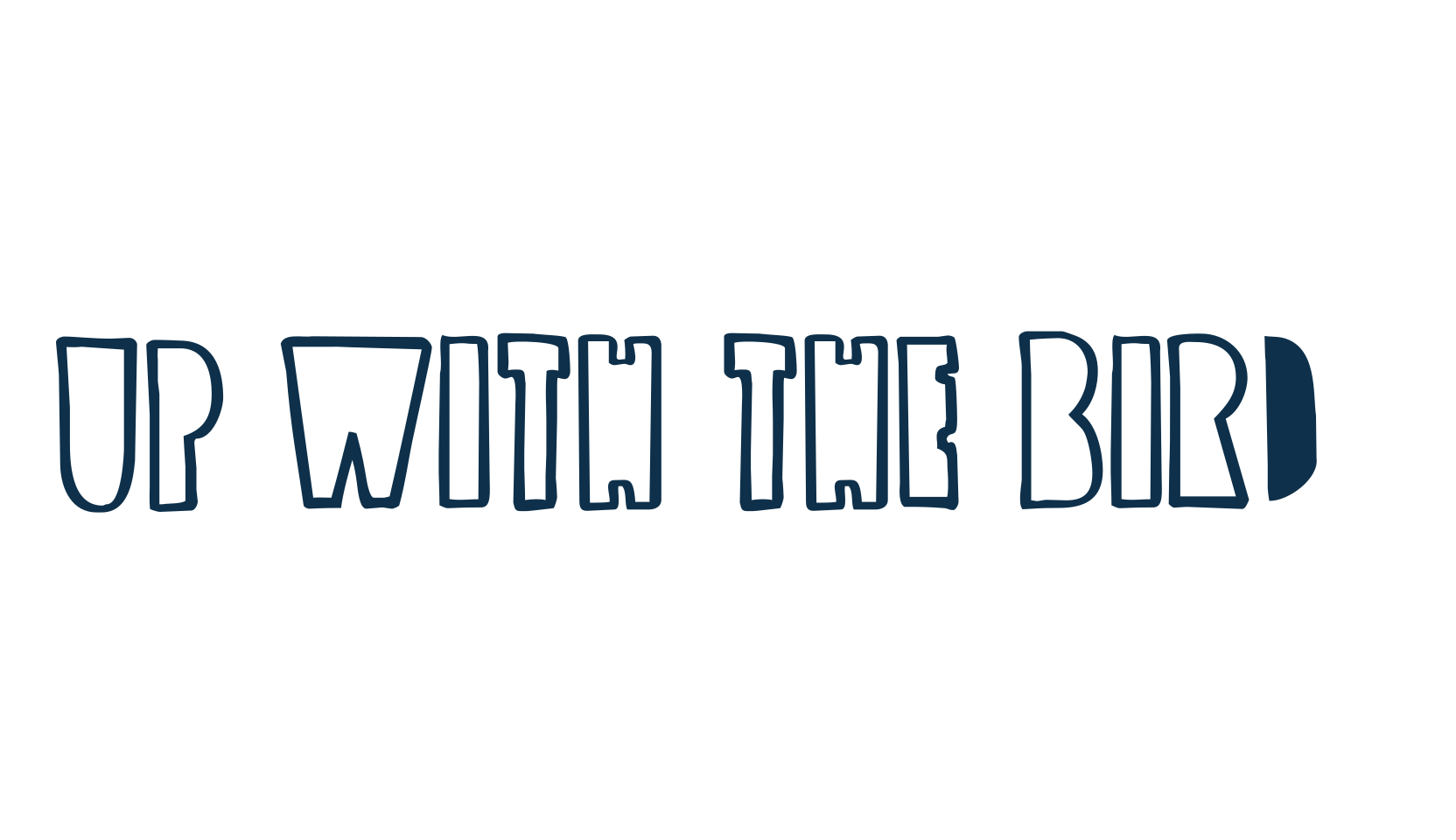 Up with the Birds, fancy cartoon decorative font preview