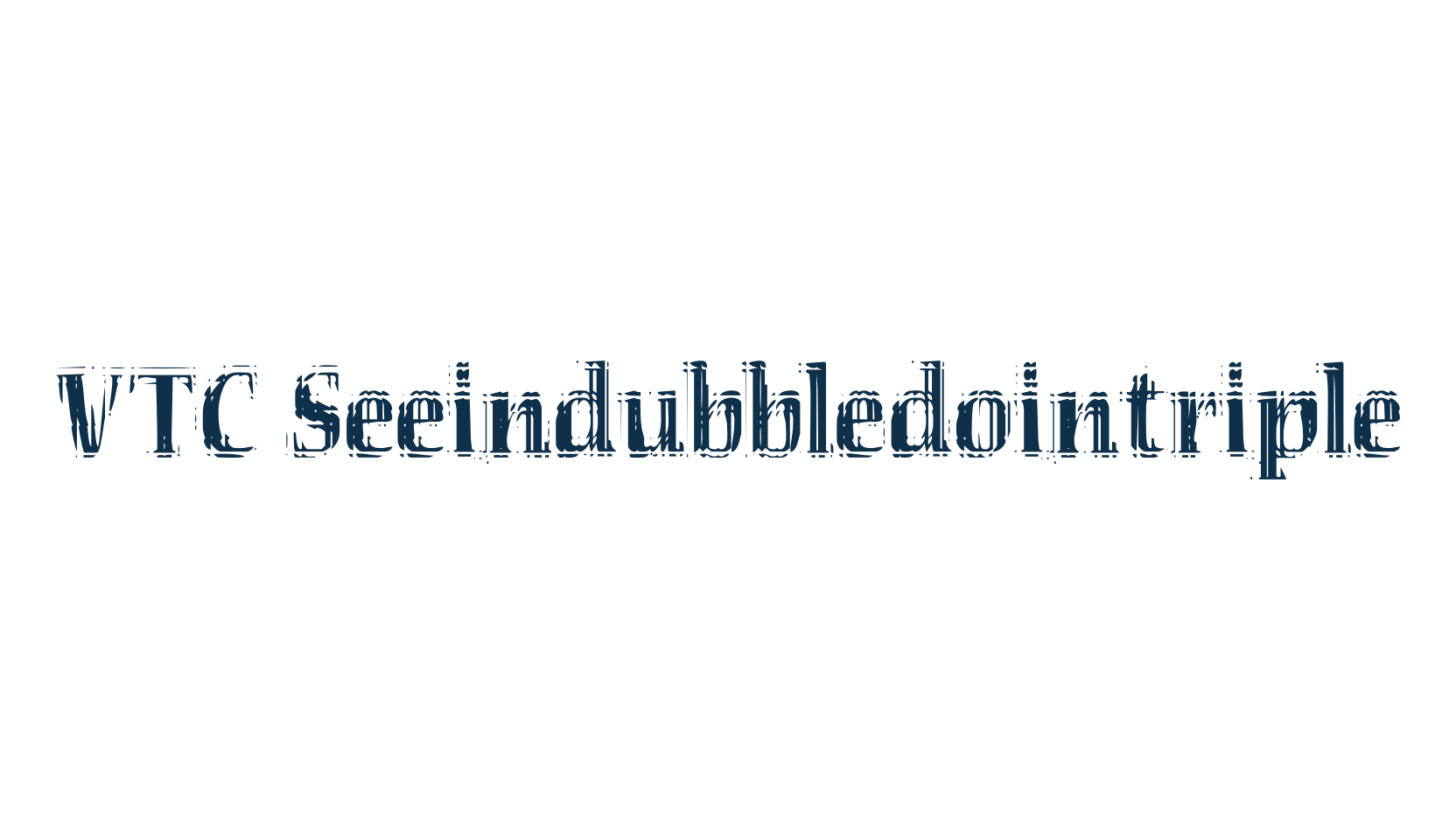 VTC Seeindubbledointriple, distorted font preview