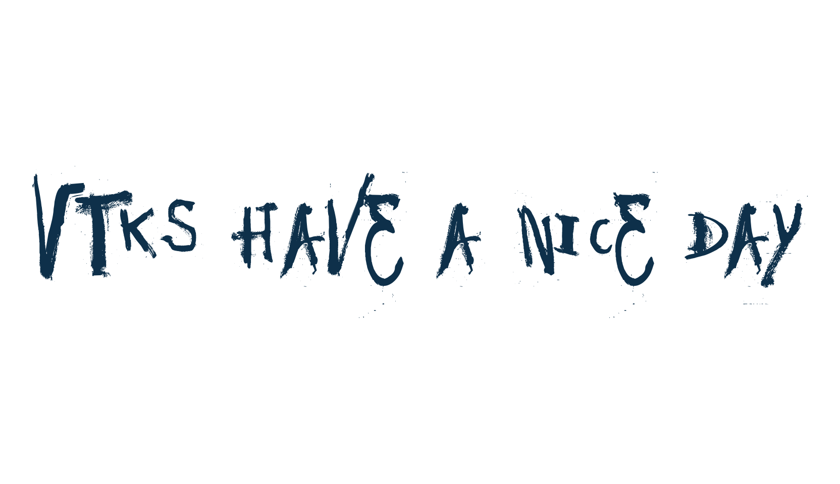 Vtks Have a Nice Day, script trash fancy decorative calligraphy font preview