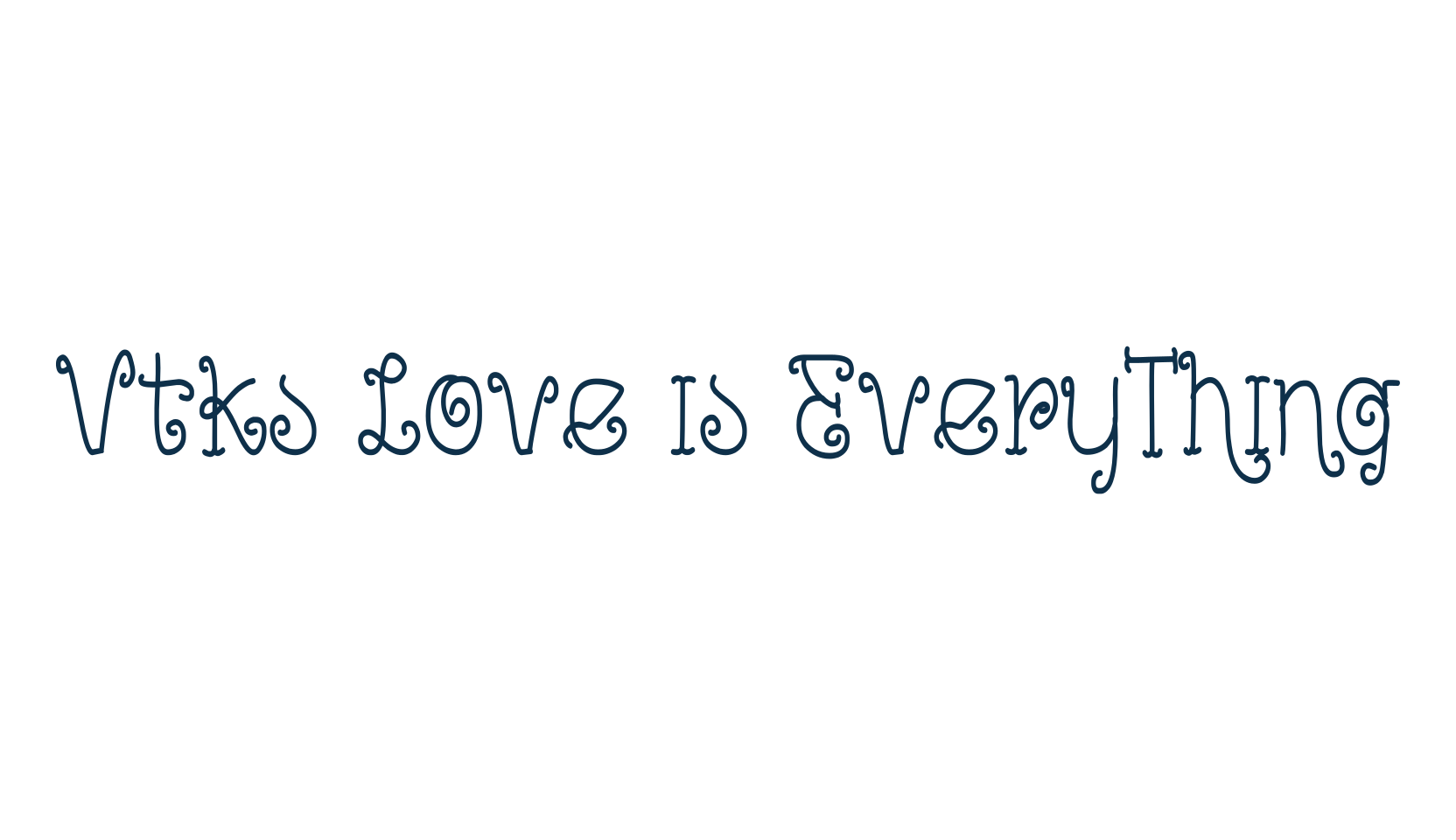 Vtks Love is EveryThing, fancy curly decorative font preview