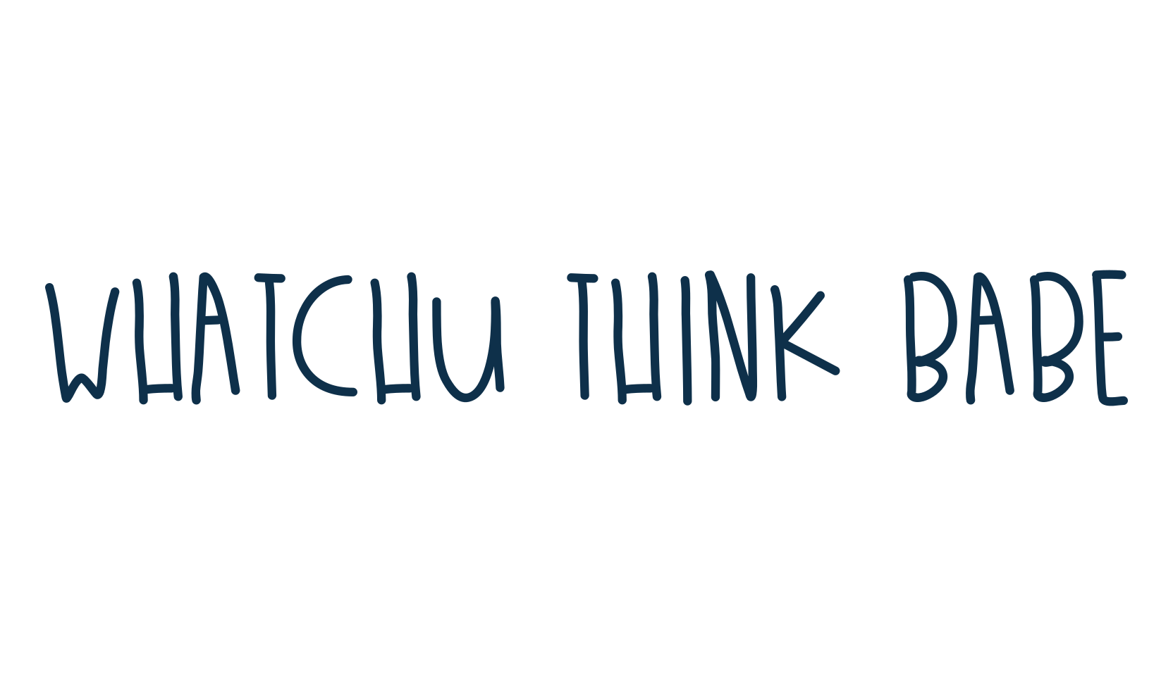 Whatchu Think Babe, script handwritten fancy decorative calligraphy font preview