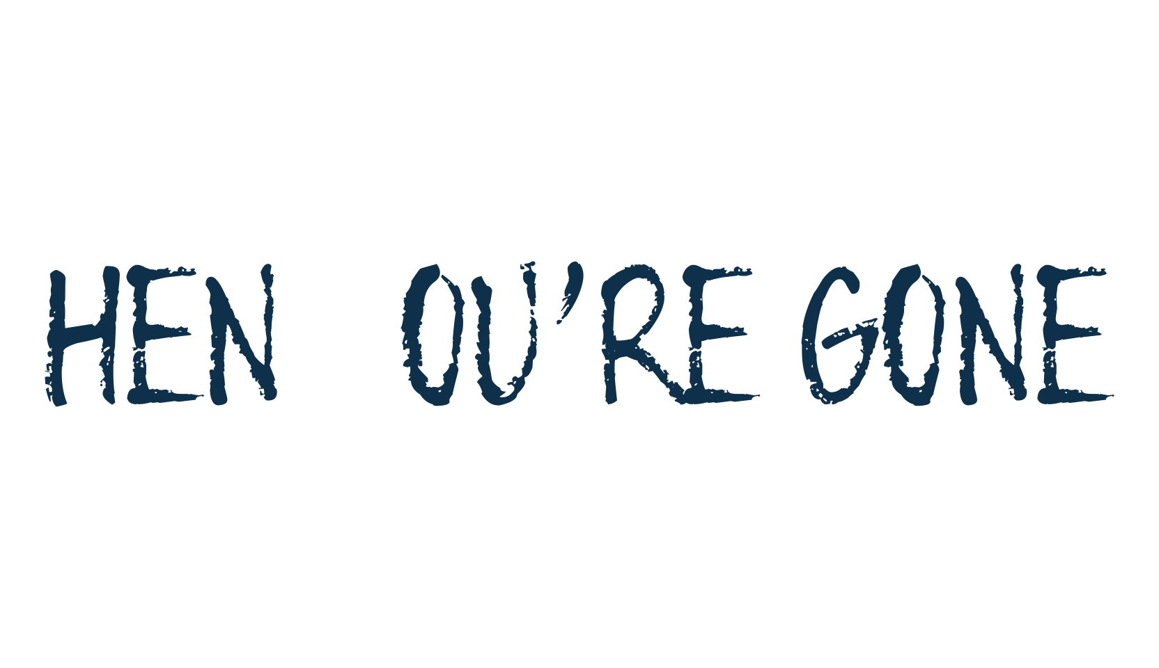 When You're Gone, trash font preview