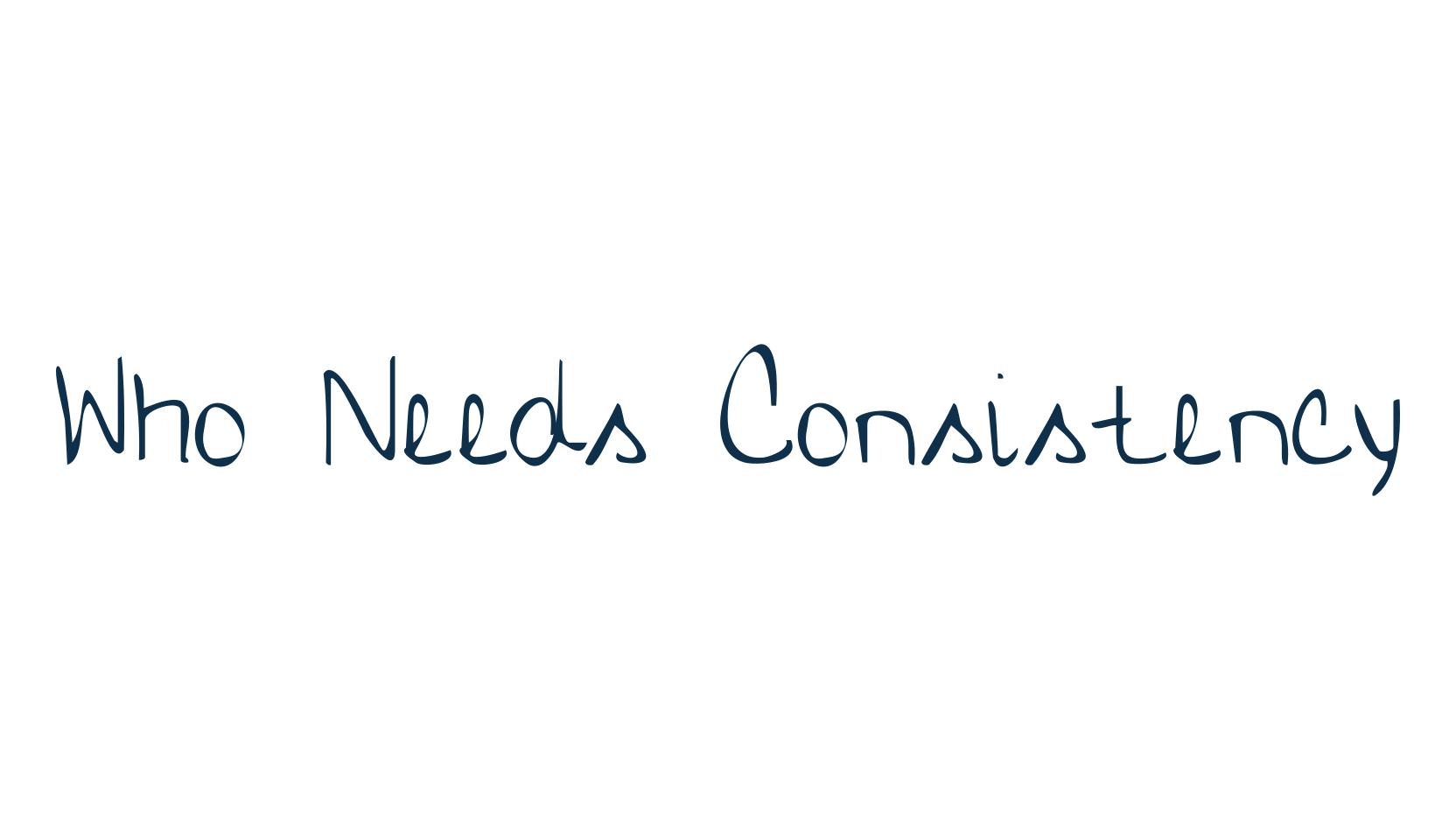 Who Needs Consistency, script handwritten fancy decorative calligraphy font preview