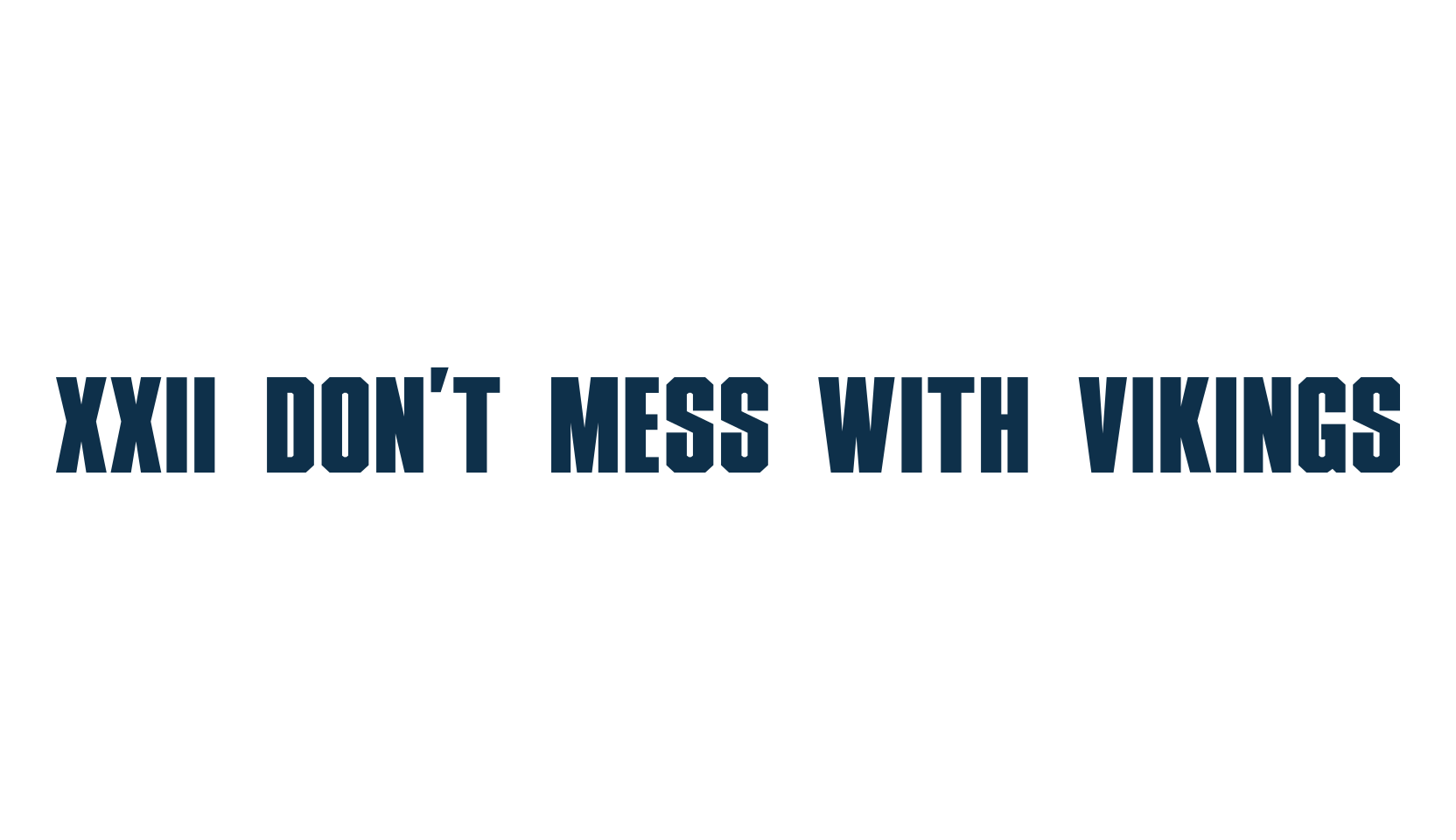XXII Don't mess with Vikings, old school font preview