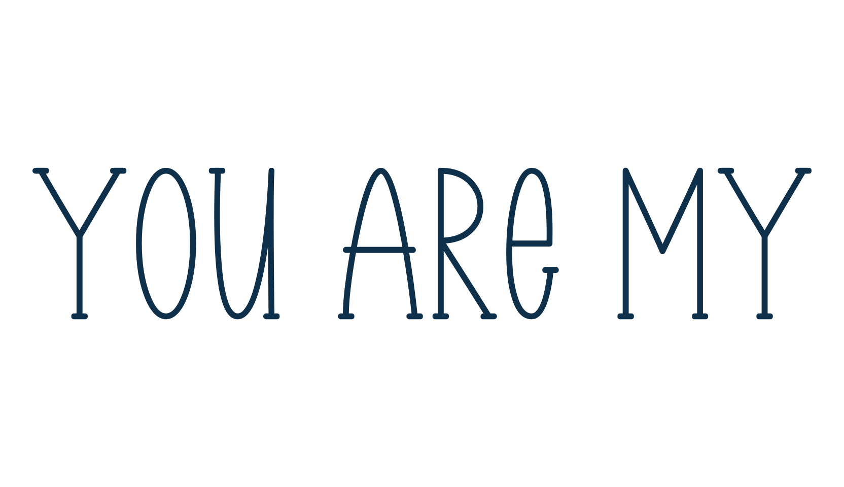 You Are My, fancy various decorative font preview
