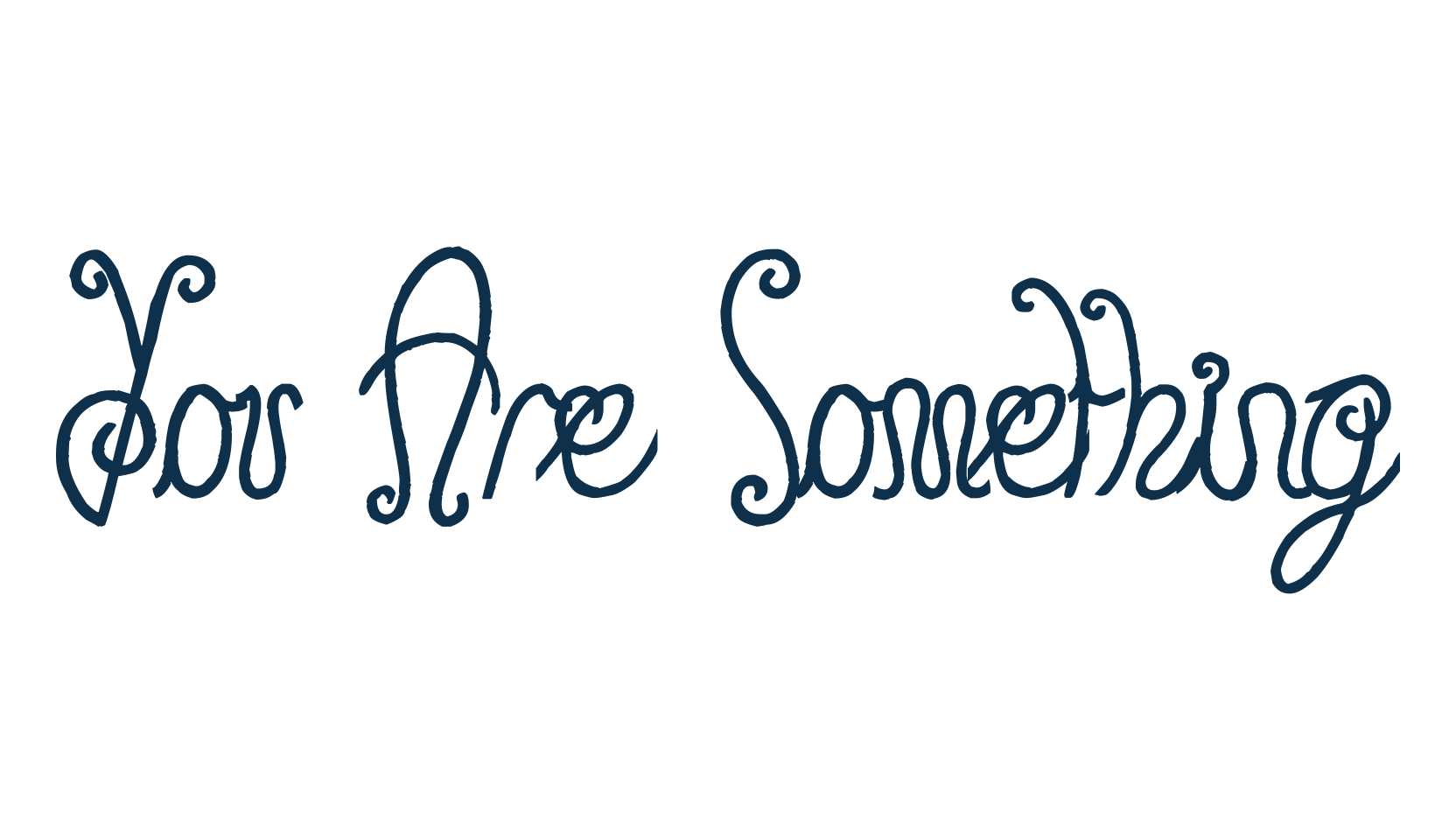 You Are Something, fancy curly decorative font preview