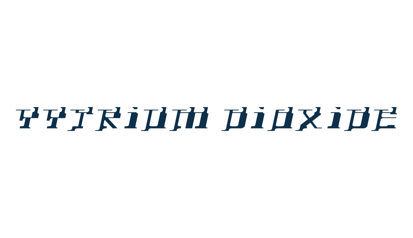 Yytrium Dioxide, various font preview