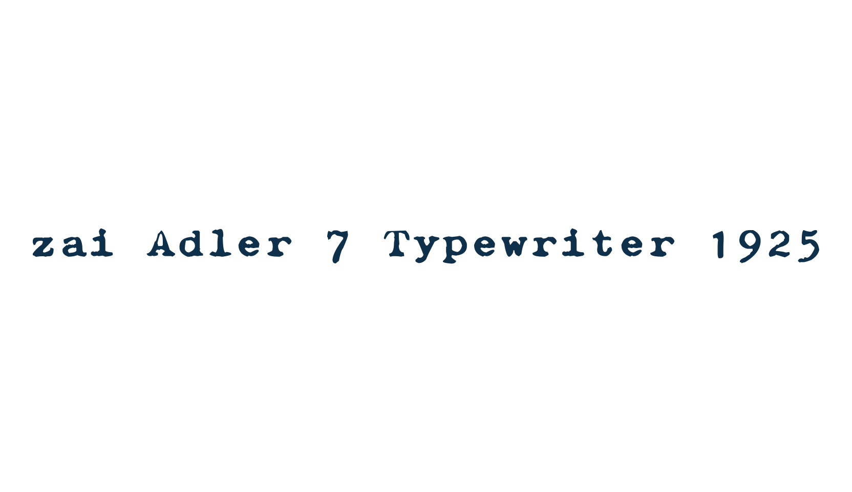 zai Adler 7 Typewriter 1925, typewriter font preview