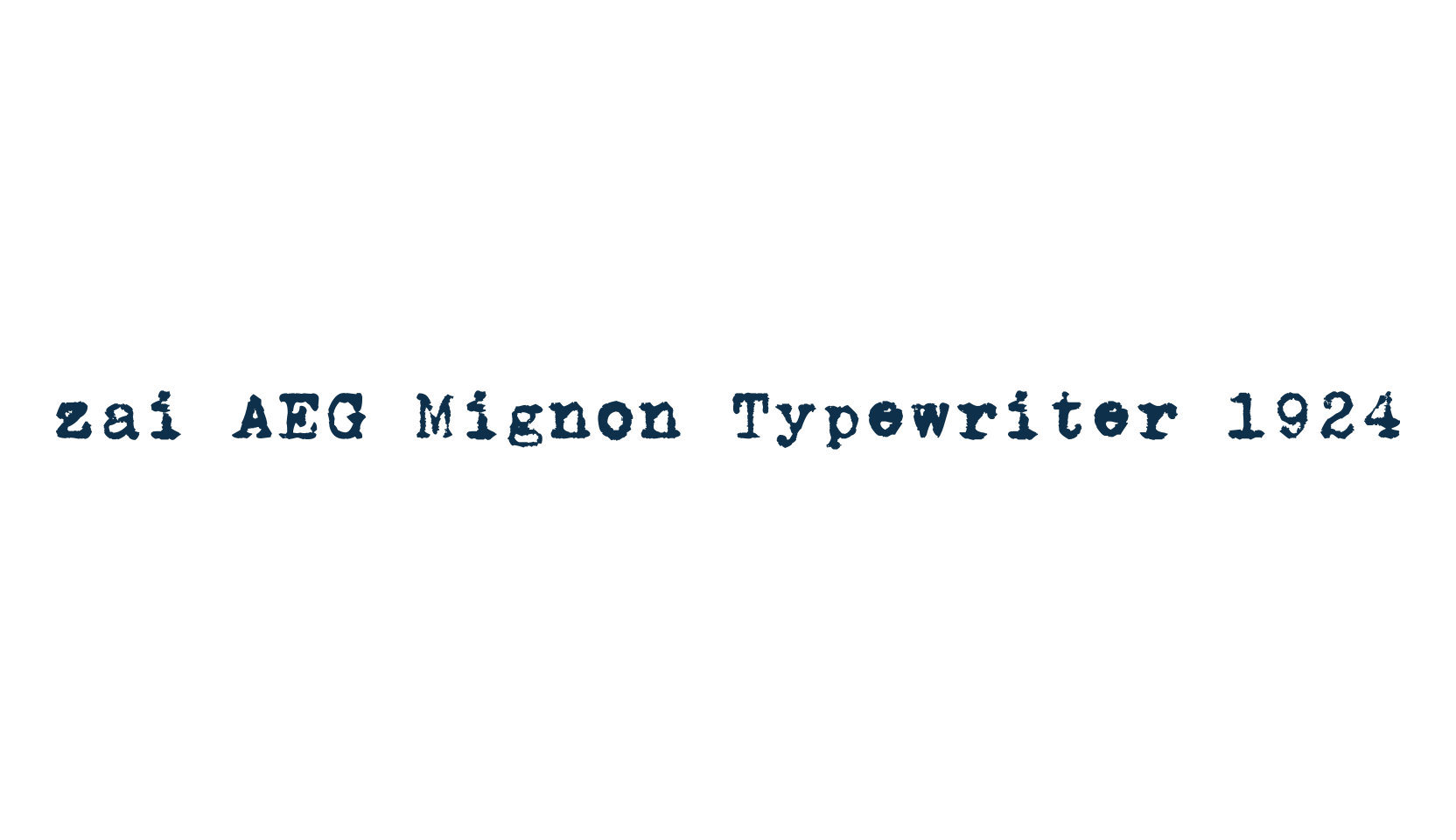 zai AEG Mignon Typewriter 1924, typewriter font preview
