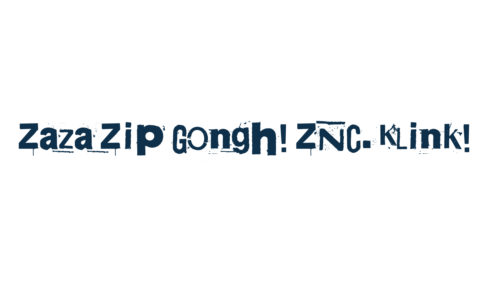 Zaza Zip Gongh! ZNC. Klink!, fancy destroy decorative font preview